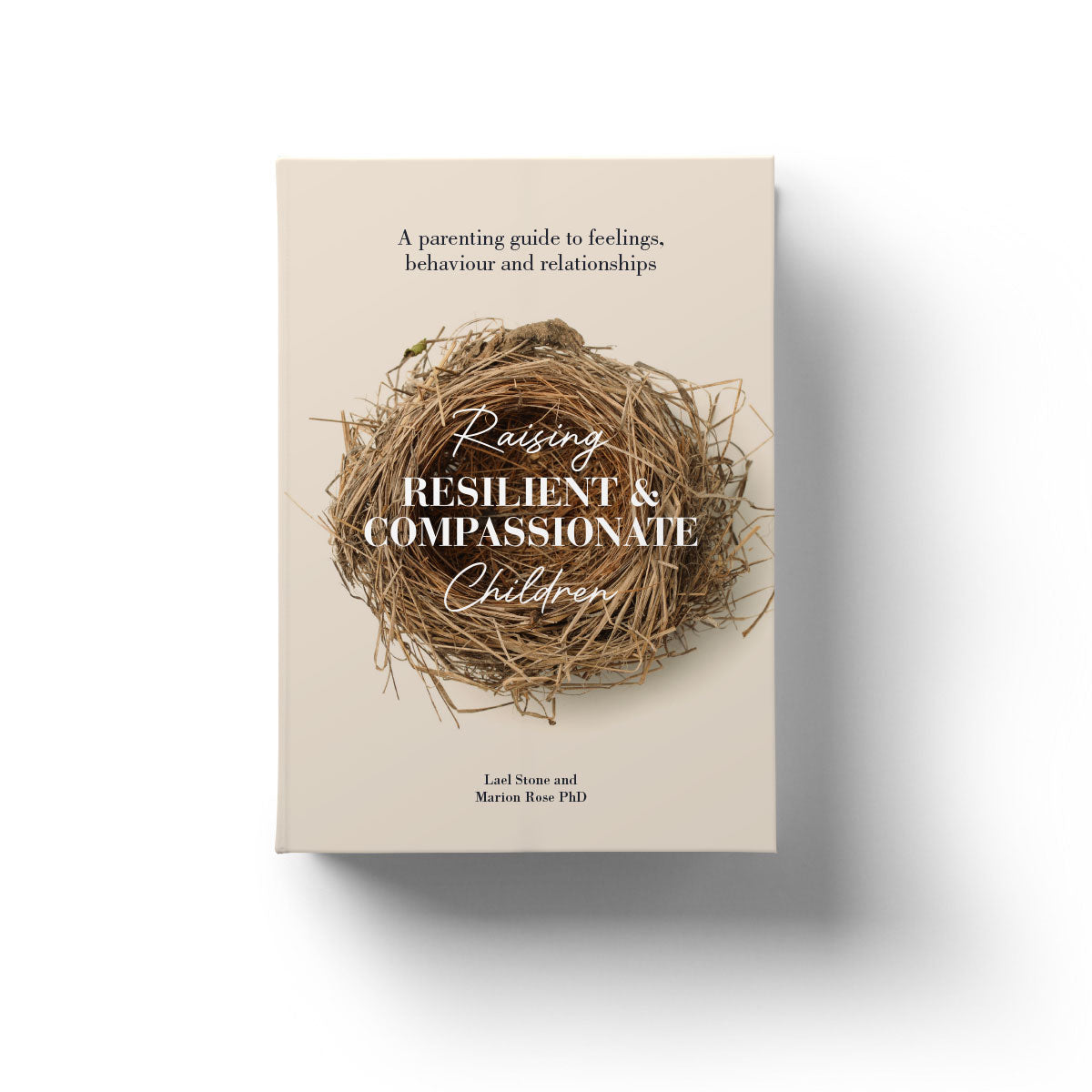 Raising Resilient and Compassionate Children By Lael Stone and