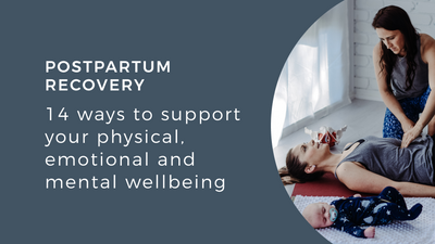Postpartum Recovery: 14 ways to support your physical, emotional and mental wellbeing
