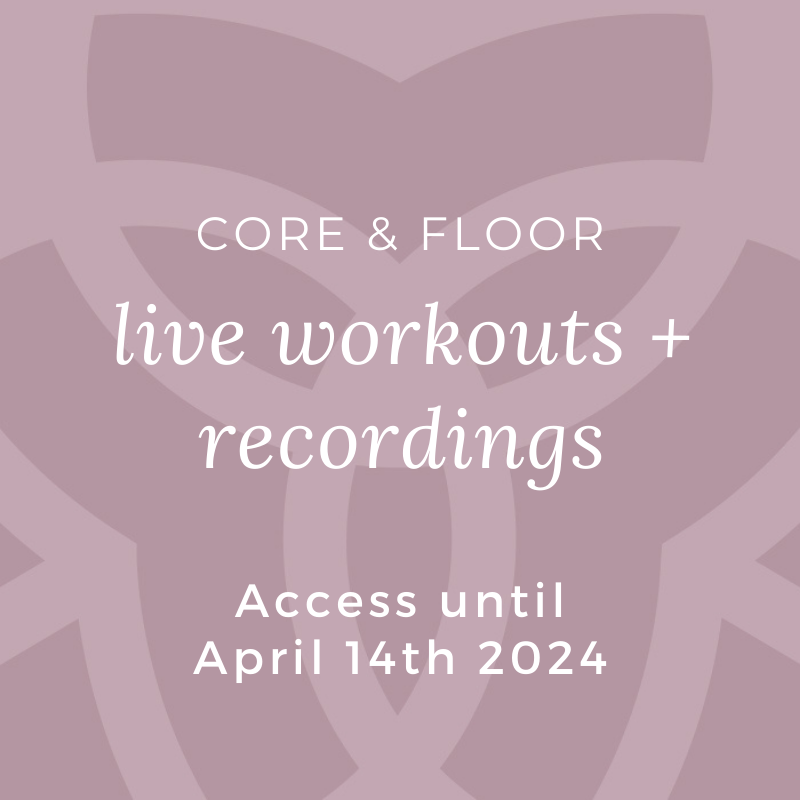 Core & Floor Live Classes and Recordings - access until April 14th 2024
